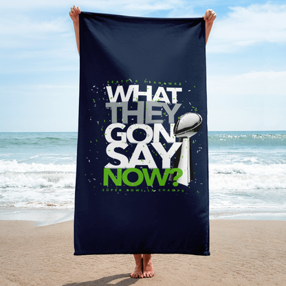 What They Gon Say Now? 2026 Seattle Seahawks Super Bowl LX Champs Beach Towel